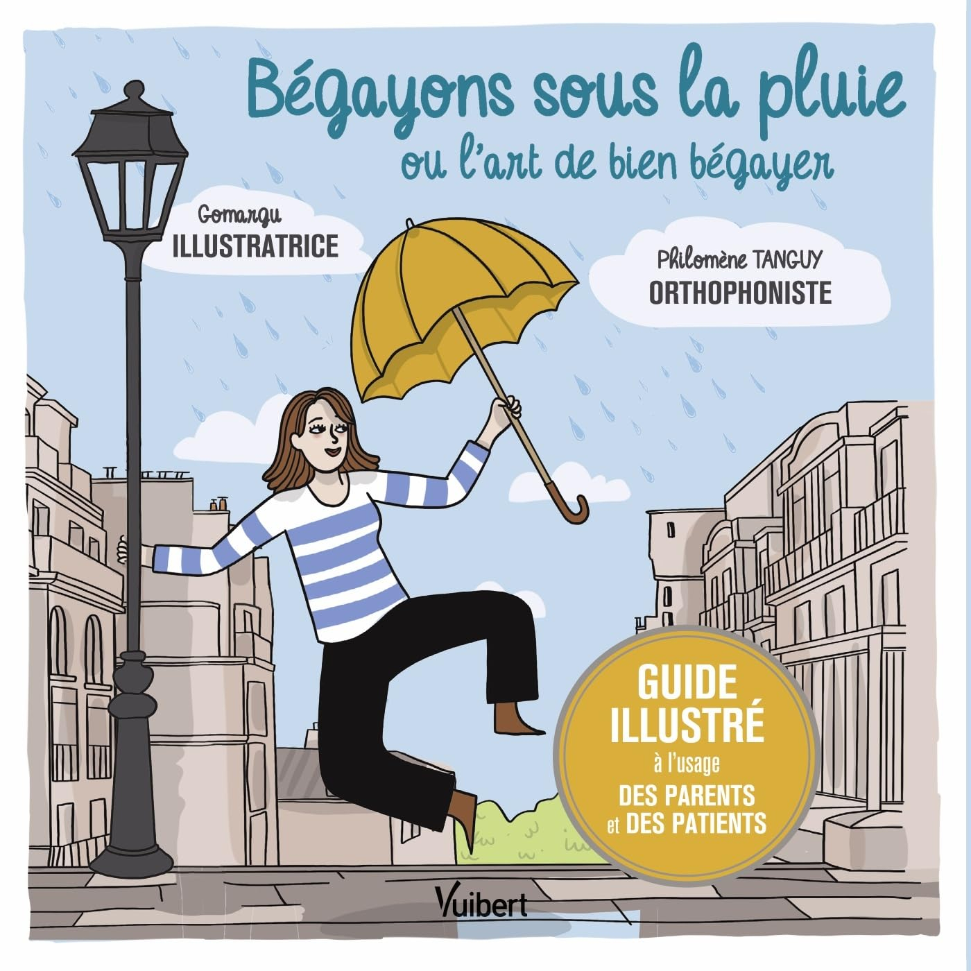 Bégayons sous la pluie ou L'art de bien bégayer : guide illustré à l'usage des parents et des patien