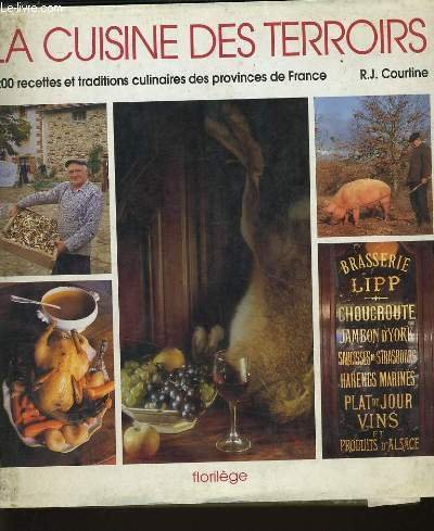 La cuisine des terroirs 1200 recettes et traditions culinaires des provinces de france