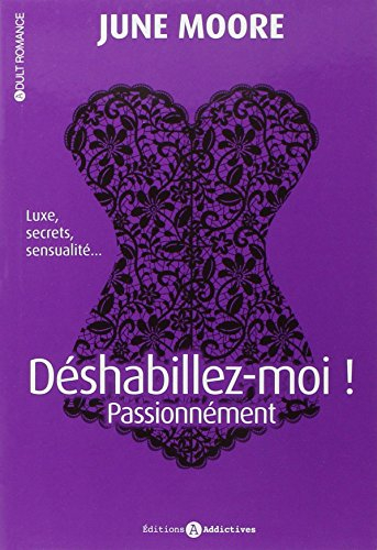 Déshabillez-moi !. Vol. 2. Passionnément
