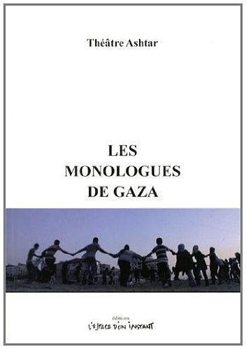 Les monologues de Gaza : la jeunesse de Gaza raconte ses histoires de guerre et de siège