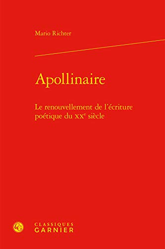 Apollinaire : le renouvellement de l'écriture poétique du XXe siècle