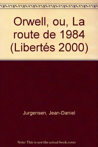 Orwell ou la Route de 1984
