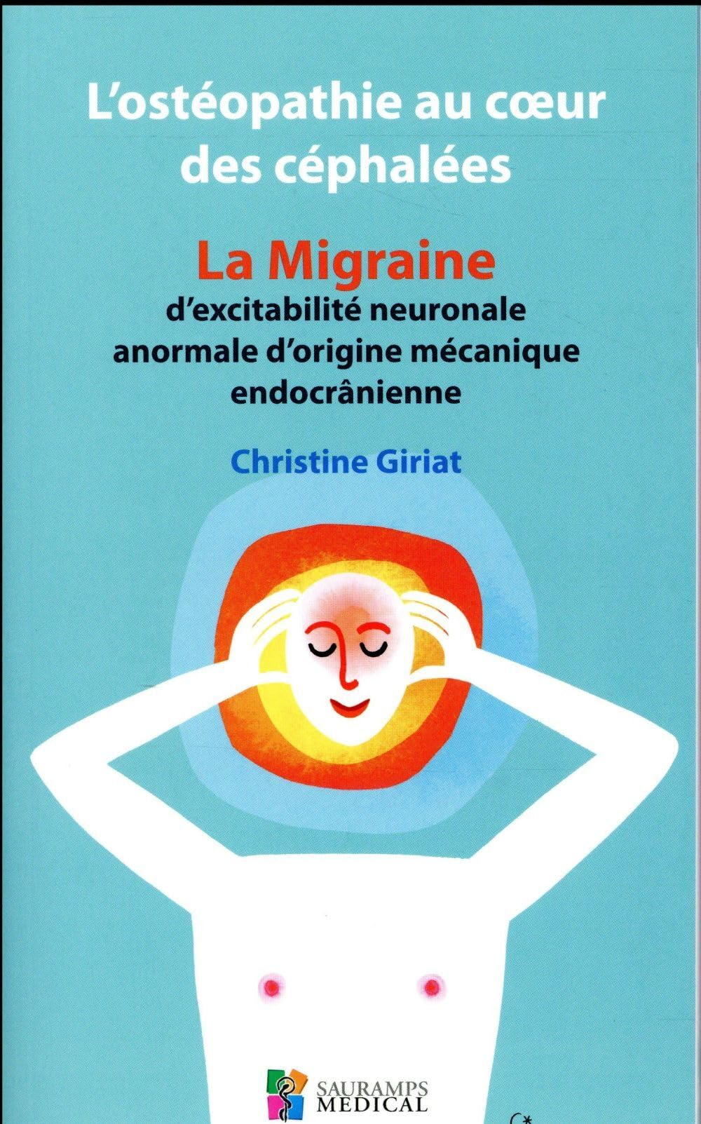 L'ostéopathie au coeur des céphalées : la migraine d'excitabilité neuronale anormale d'origine mécan