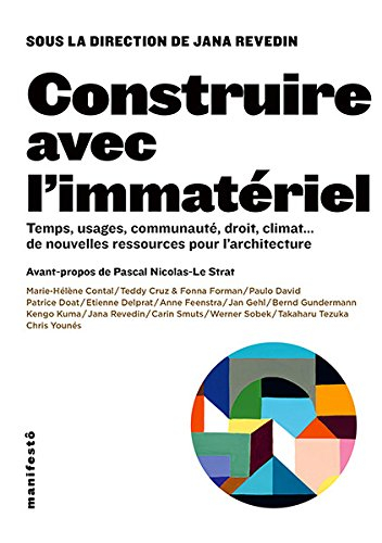 Construire avec l'immatériel : temps, usages, communauté, droit, climat... de nouvelles ressources p