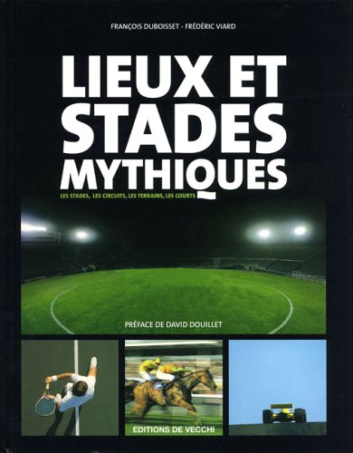 Lieux et stades mythiques : les stades, les circuits, les terrains, les courts