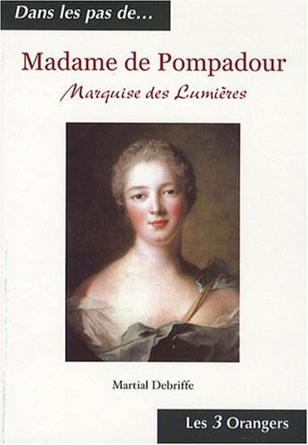 Madame de Pompadour : marquise des Lumières