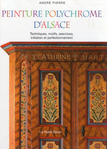 Peinture polychrome d'Alsace : techniques, motifs, exercices : initiation et perfectionnement. Peint