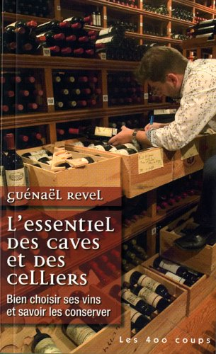 l'essentiel des caves et des celliers : bien choisir ses vins et savoir les conserver