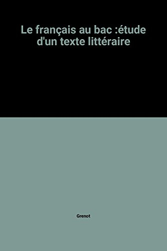 Le français au bac : comment se préparer au sujet 2, étude d'un texte littéraire