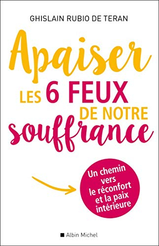Apaiser les 6 feux de notre souffrance : un chemin vers le réconfort et la paix intérieure