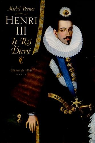 Henri III : le roi décrié