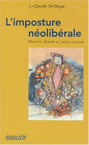 l'imposture néolibérale. marché, liberté et justice sociale