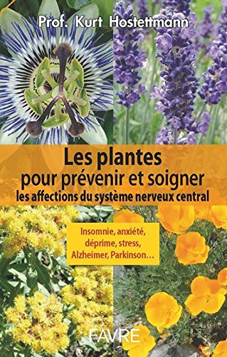 Les plantes pour prévenir et soigner les affections du système nerveux central : insomnie, anxiété, 