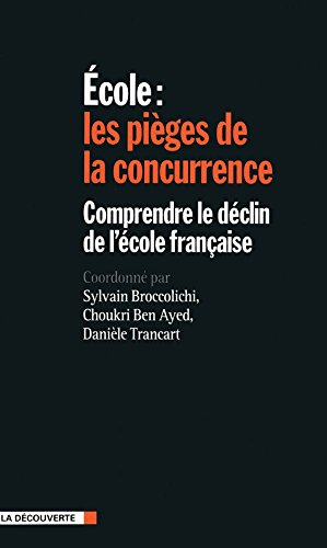 Ecole : les pièges de la concurrence : comprendre le déclin de l'école française