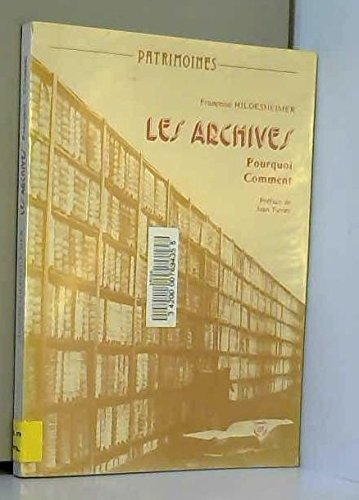 les archives. pourquoi ? comment ? la recherche aujourd'hui dans les archives en france.