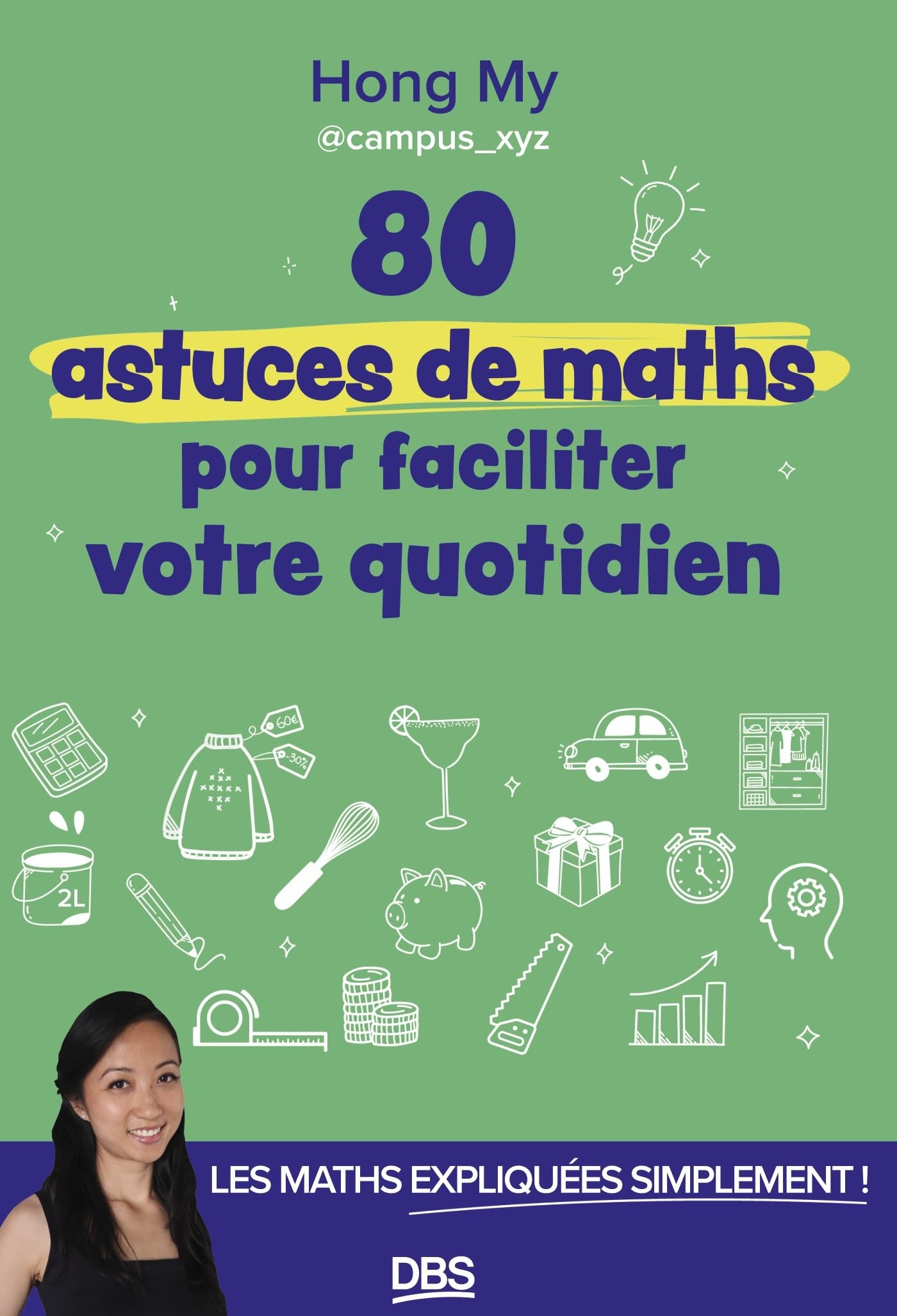 80 astuces de maths pour faciliter votre quotidien : les maths expliquées simplement !