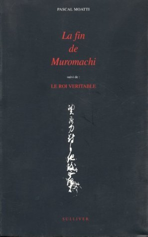 La fin de Muromachi. Le roi véritable