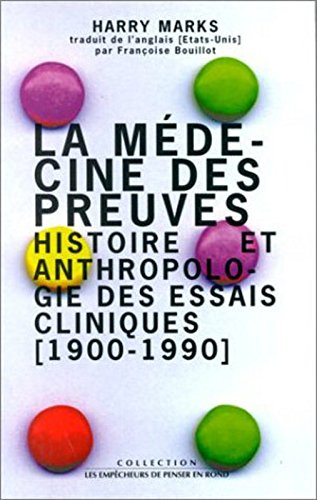La médecine des preuves : histoire et anthropologie des essais cliniques (1900-1990)