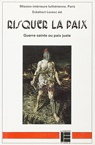 risquer la paix : guerre sainte ou paix juste