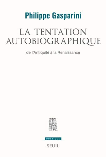 La tentation autobiographique : de l'Antiquité à la Renaissance