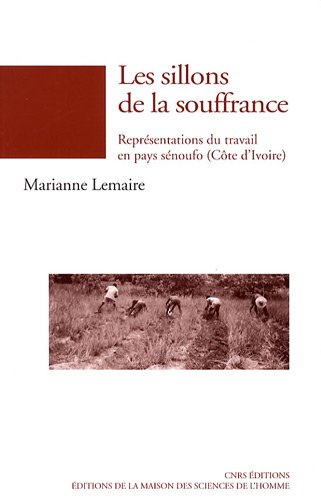 Les sillons de la souffrance : représentations du travail en pays sénoufo (Côte d'Ivoire)