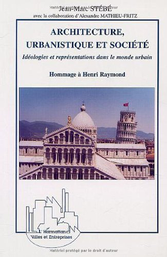 Architecture, urbanistique et société : idéologies et représentations dans le monde urbain : hommage