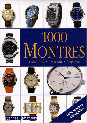 1.000 montres : technique, précision, élégance