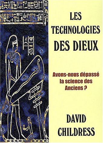 Les technologies des dieux : avons-nous dépassé la science des anciens ?
