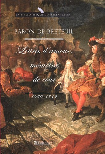 Lettres d'amour, mémoires de cour : 1680-1715
