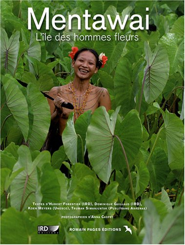 Mentawai, l'île des hommes fleurs : une société chamanique au seuil du XXIe siècle