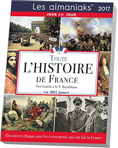 Toute l'histoire de France des Gaulois à la Ve République en 365 jours 2017