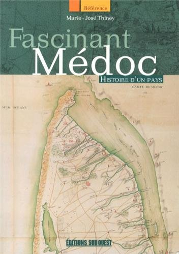 Fascinant Médoc : histoire d'un pays