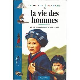 monde etonnant de la vie des hommes