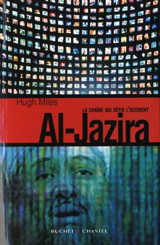 Al- Jazira : la chaîne qui défie l'Occident