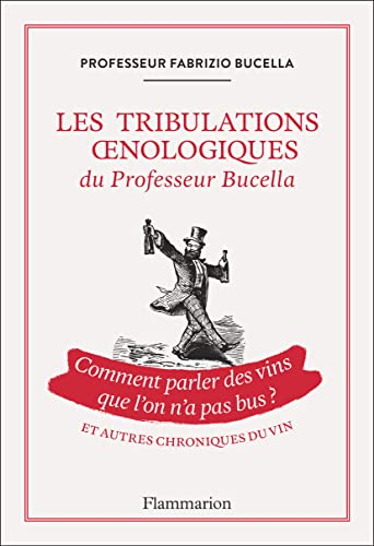 Les tribulations oenologiques du professeur Bucella : comment parler des vins que l'on n'a pas bus ?