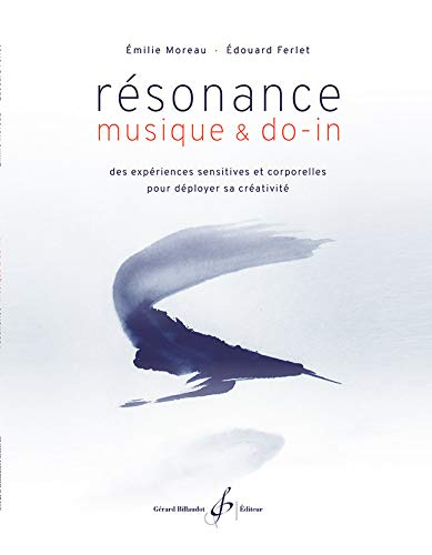 Resonance, Musique et Do-in - des Expériences Sensitives et Corporelles pour Deployer Sa Creativite
