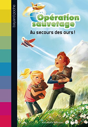 Opération sauvetage. Vol. 6. Au secours des ours !