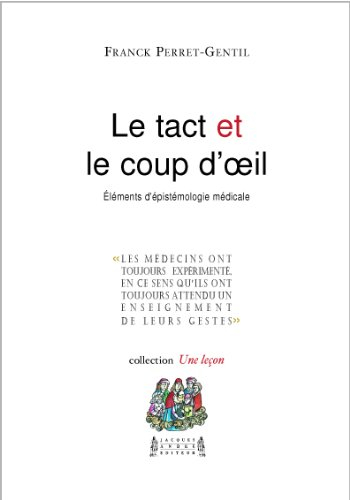 Le tact et le coup d'oeil : éléments d'épistémologie médicale