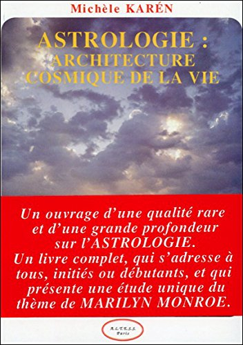 Astrologie : architecture cosmique de la vie : de l'observation de la nature à l'interprétation d'un