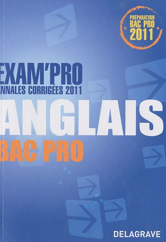 Anglais, bac pro : annales corrigées 2011 : préparation bac pro 2011