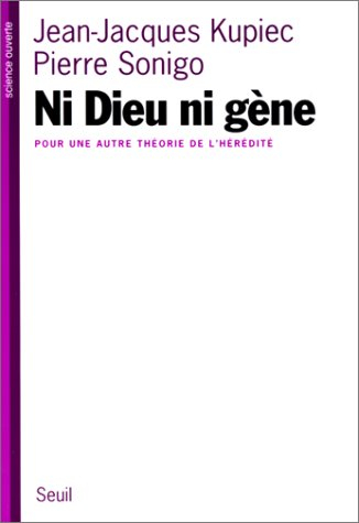 Ni Dieu ni gène : pour une autre théorie de l'hérédité