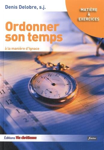 Ordonner son temps : à la manière d'Ignace