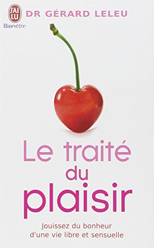 Le traité du plaisir ou Comment caresser la vie dans le bon sens : jouissez du bonheur d'une vie lib