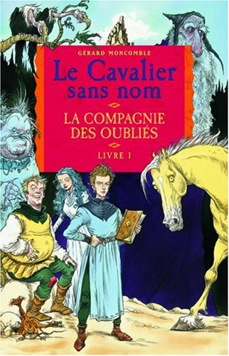 Le cavalier sans nom. Vol. 1. La compagnie des oubliés