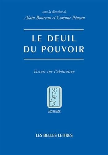 Le deuil du pouvoir : essais sur l'abdication