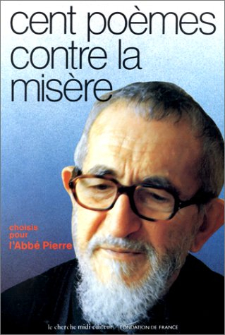Cent poèmes contre la misère : choisis pour l'Abbé Pierre