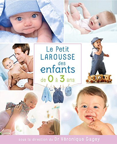 Le petit Larousse des enfants de 0 à 3 ans