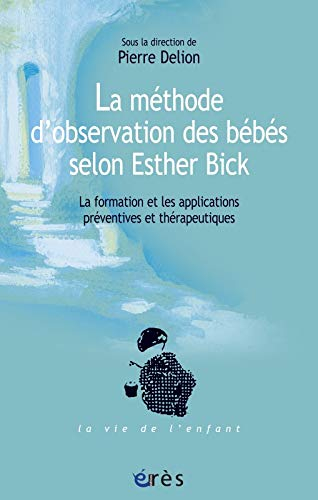 La méthode d'observation des bébés selon Esther Bick : la formation et les applications préventives 