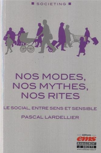 Nos modes, nos mythes, nos rites : le social, entre sens et sensible