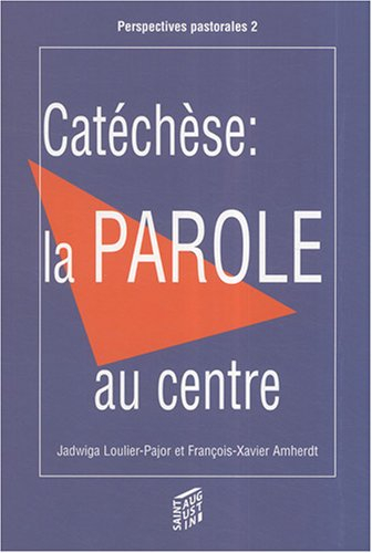 Catéchèse : la Parole au centre : les méthodes actuelles lui ménagent-elles assez d'espace ? (pour l